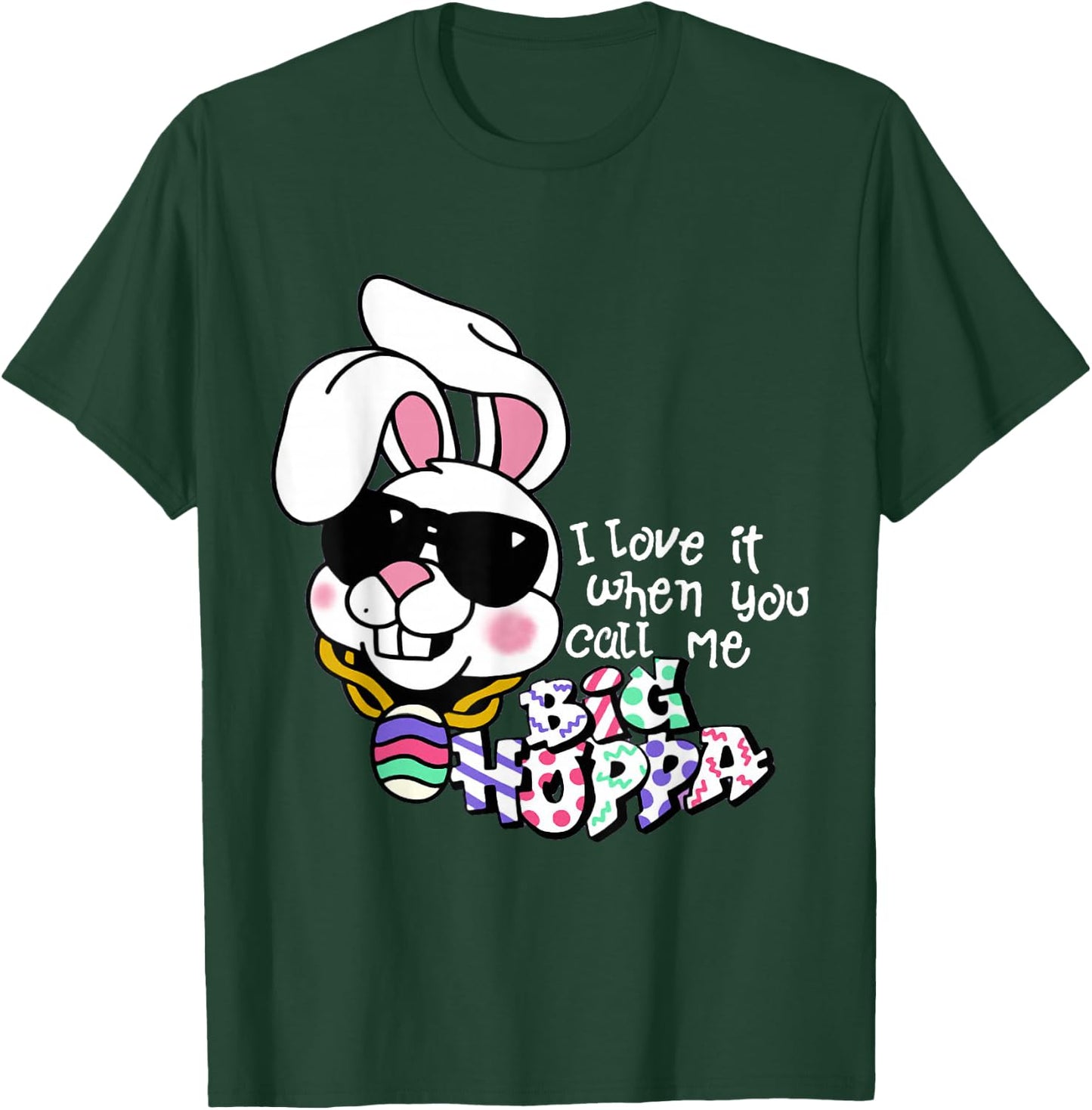 I Love It When You Call Me Big Hoppa Bunny Ear Easter Day T-Shirt - T-Shirt | Forest