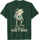 I'm About to Make It Weird Funny Frog T-Shirt - T-Shirt | Forest
