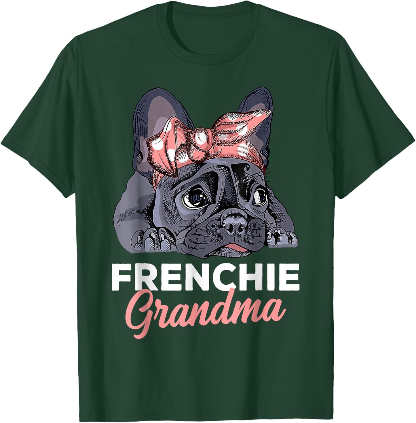French Bulldog Grandma Frenchie Dog mother's day funny T-Shirt - T-Shirt | Forest