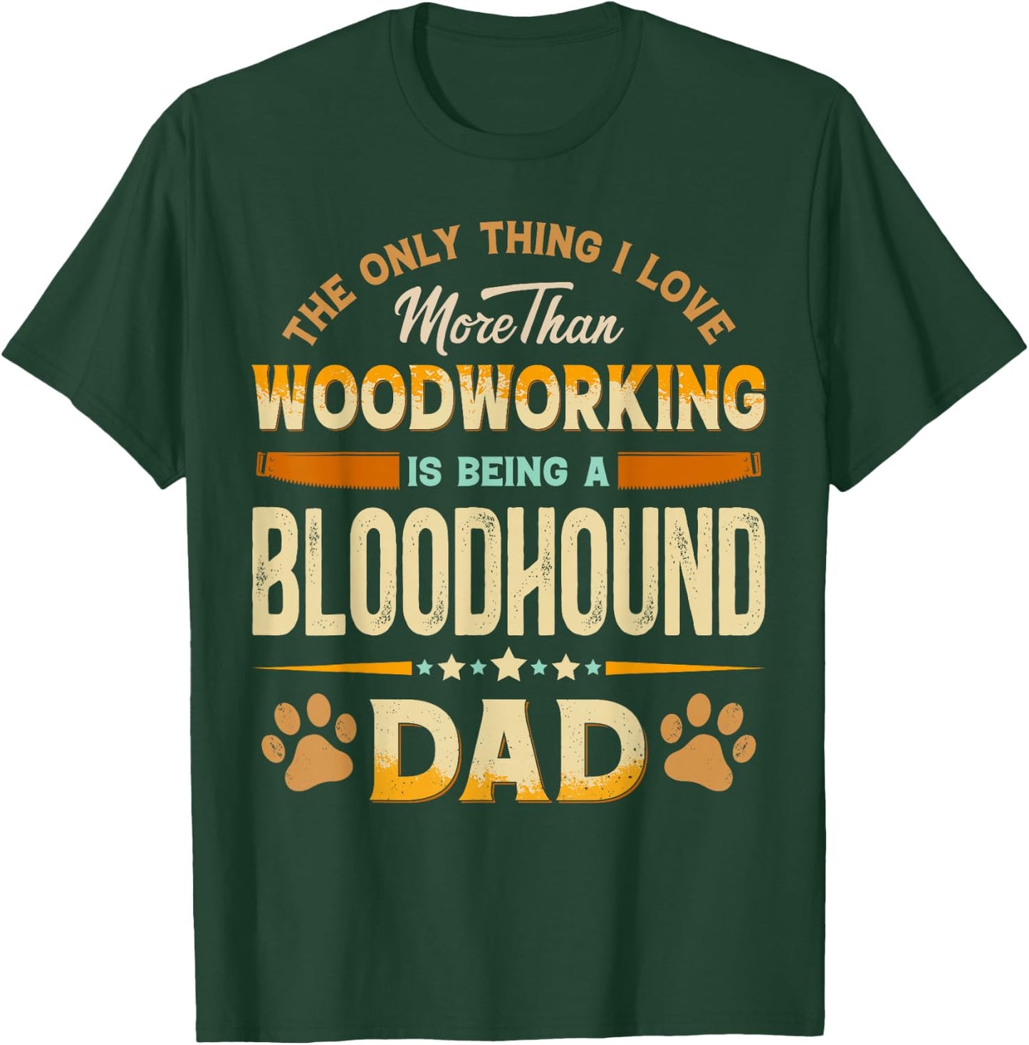 Funny Woodworking Father's Day - Bloodhound Dad Dog Lover T-Shirt - T-Shirt | Forest
