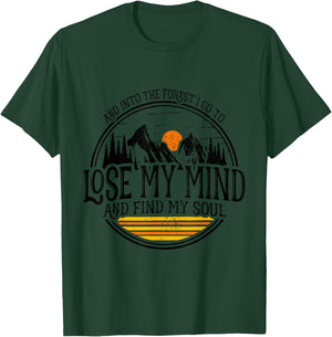 and Into The Forest I Go to Lose My Mind and Find My Soul T-Shirt - T-Shirt | Forest