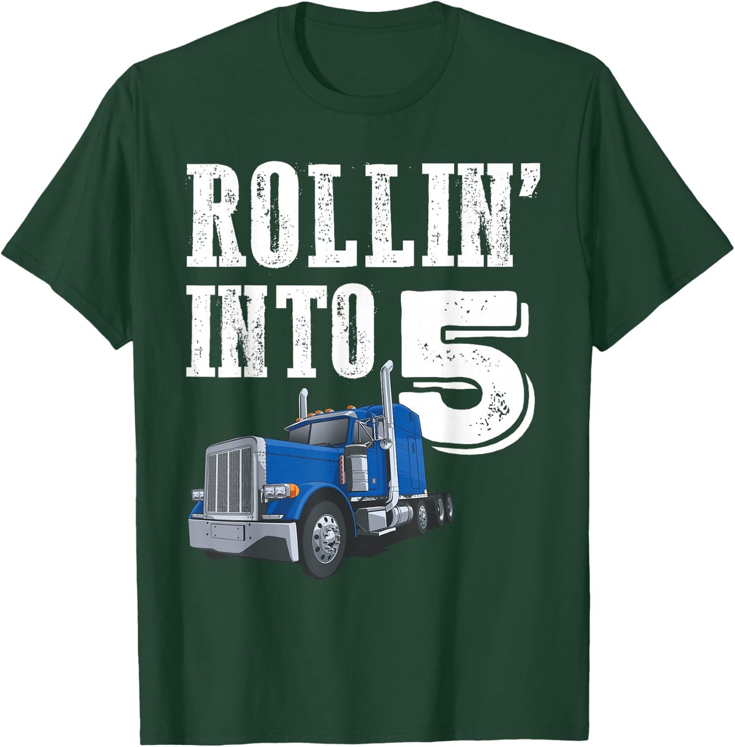 Rollin Into 5 Big Rig Semi Trailer Truck 5th Birthday T-Shirt - T-Shirt | Forest