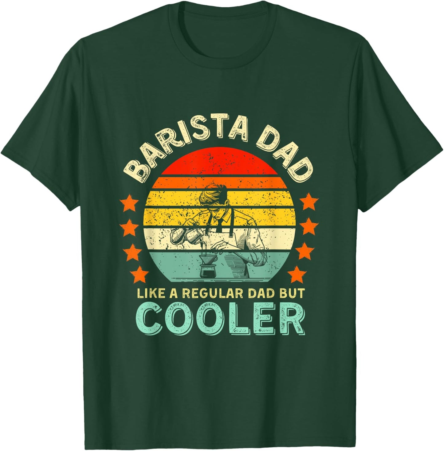 Barista Dad Like A Regular Dad But Cooler T-Shirt - T-Shirt | Forest