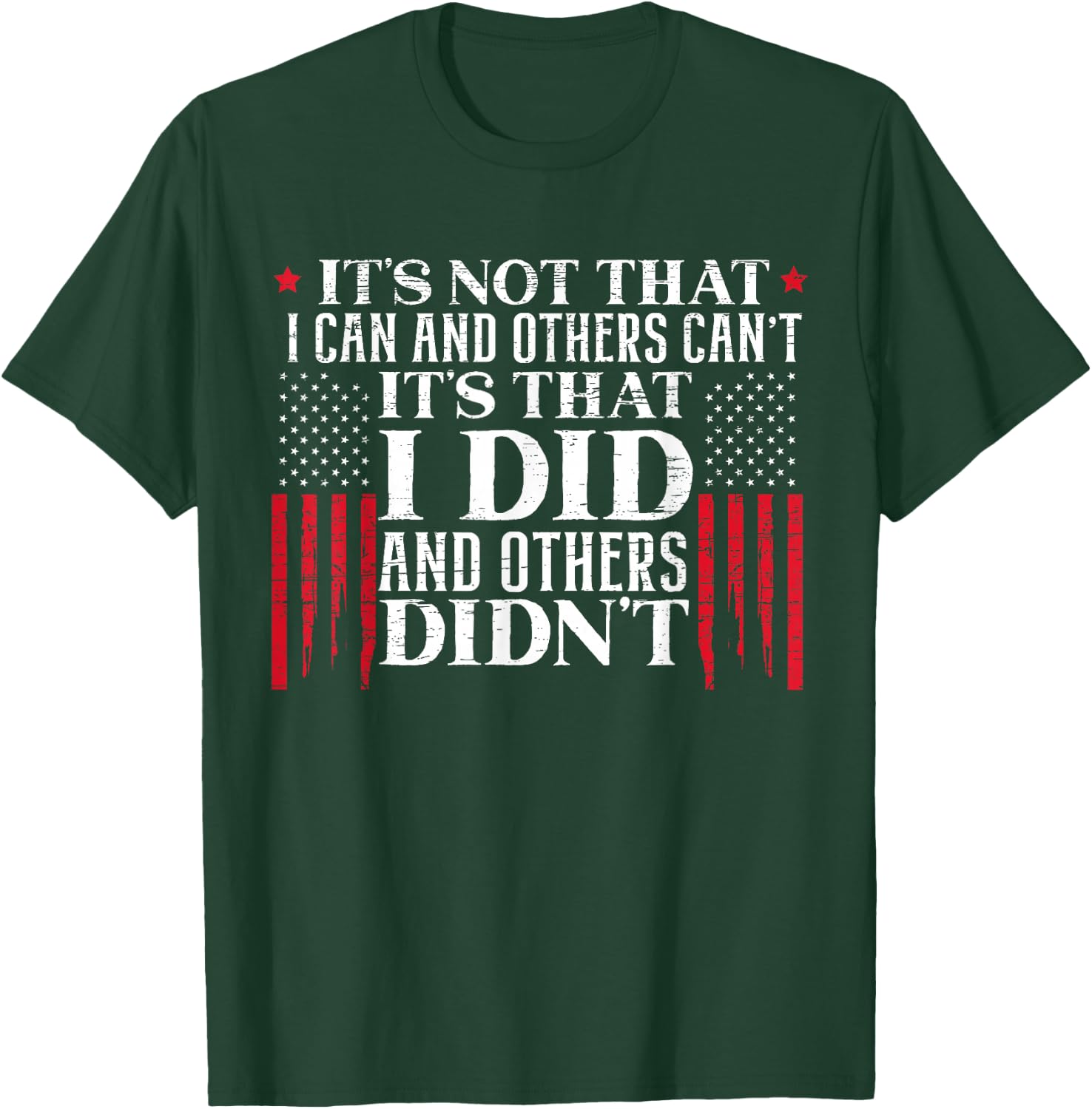 It's Not That I Can And Others Can't It's That I Did Veteran T-Shirt - T-Shirt | Forest