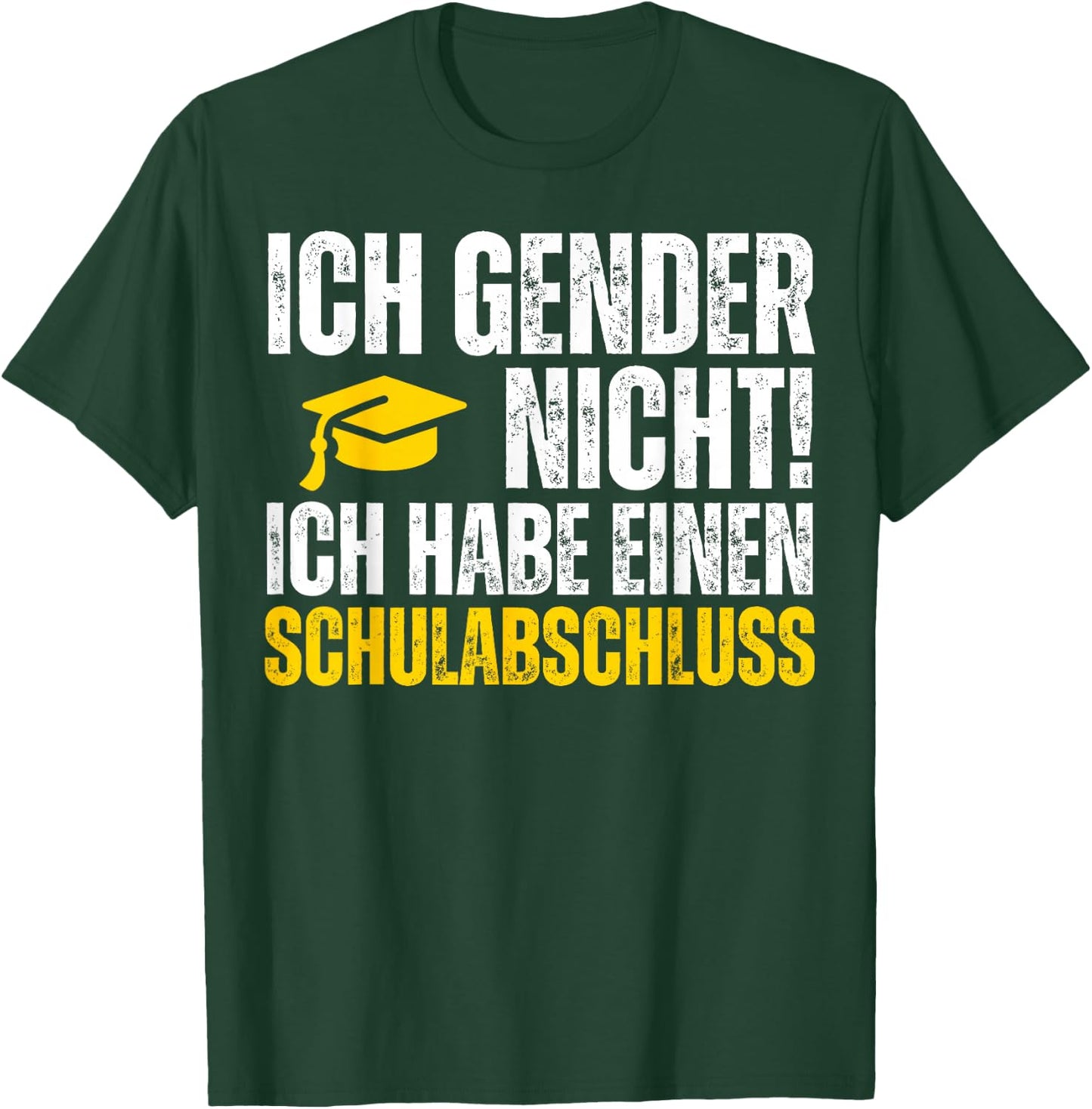 Ich Gender Nicht Ich Habe Einen Schulabschluss Shirt T-Shirt - T-Shirt | Forest