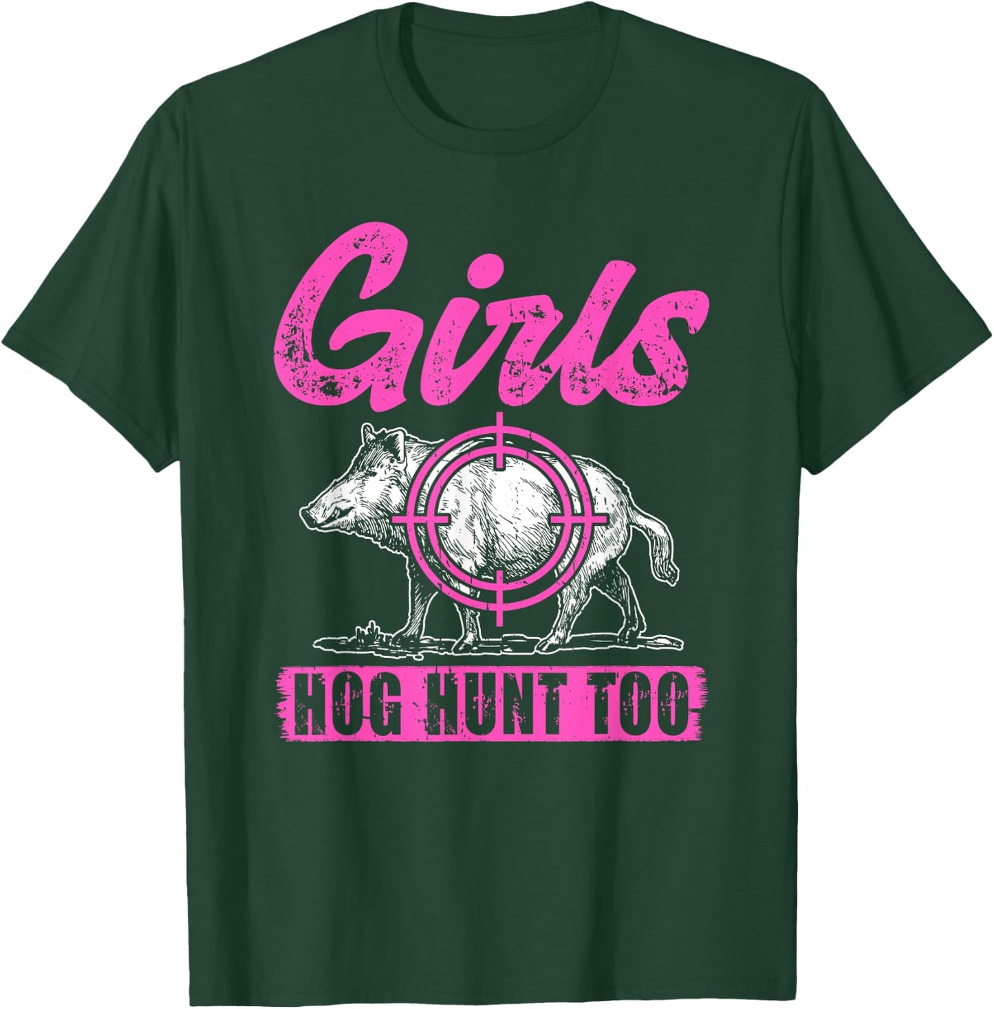 Girls Hog Hunt Too Hunting Women Boar Pig Hunter T-Shirt - T-Shirt | Forest