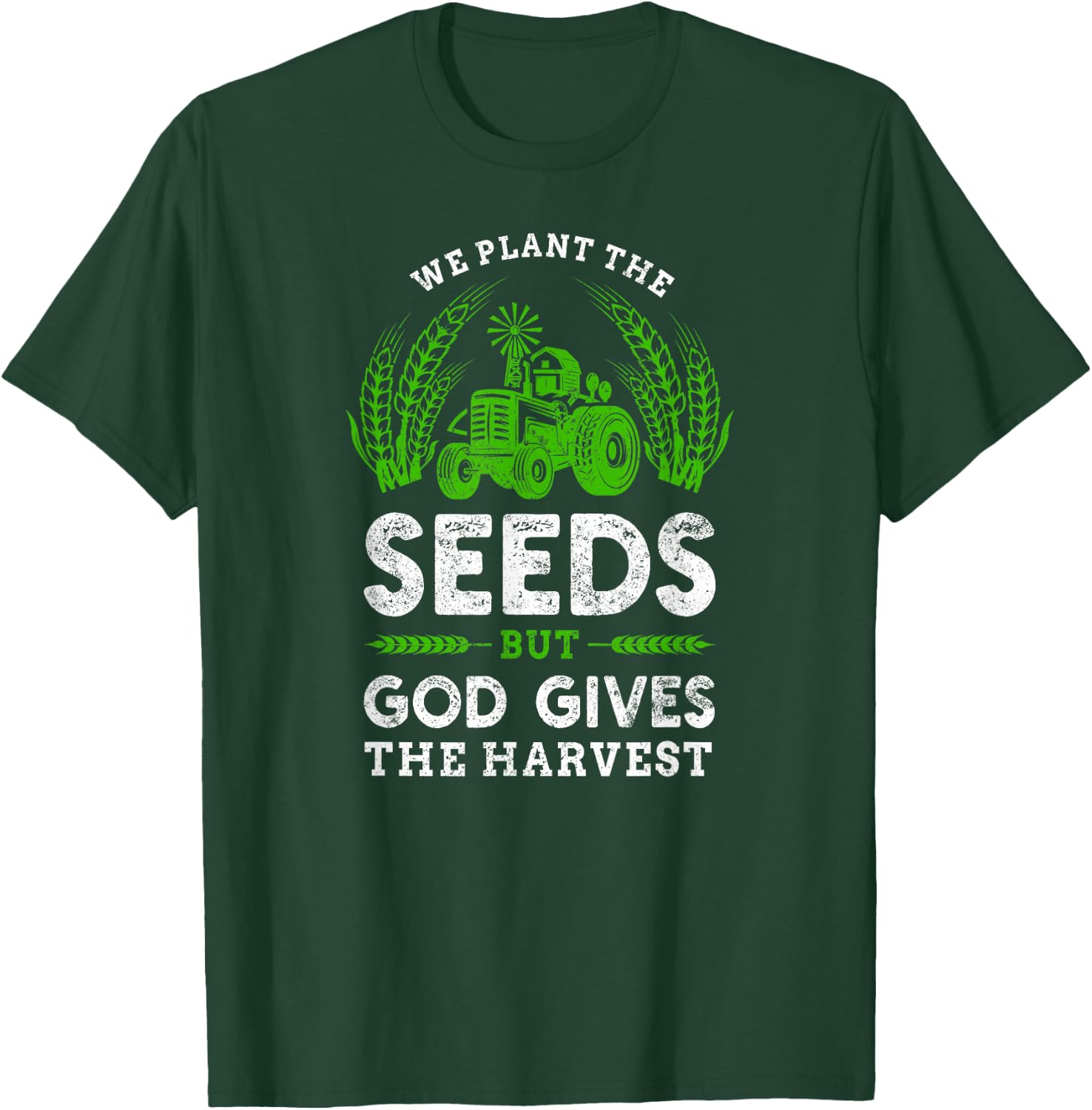 Farmer Tractor Faith The Seeds But God Gives The Harvest T-Shirt - T-Shirt | Forest