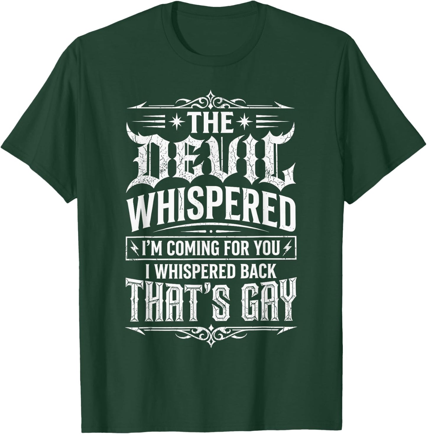 The Devil Whispered to Me Im Coming for You T-Shirt - T-Shirt | Forest