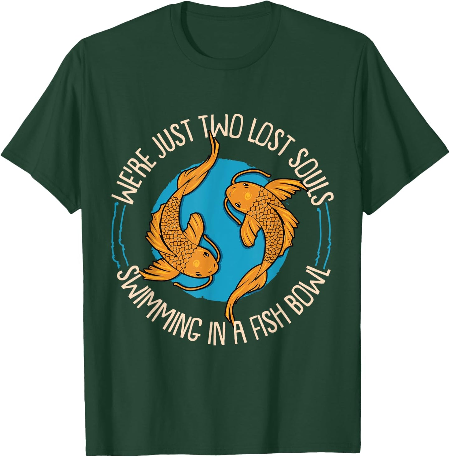 WereJust Two Lost Souls Swimming In A Fish Bowl Koi Fische T-Shirt - T-Shirt | Forest