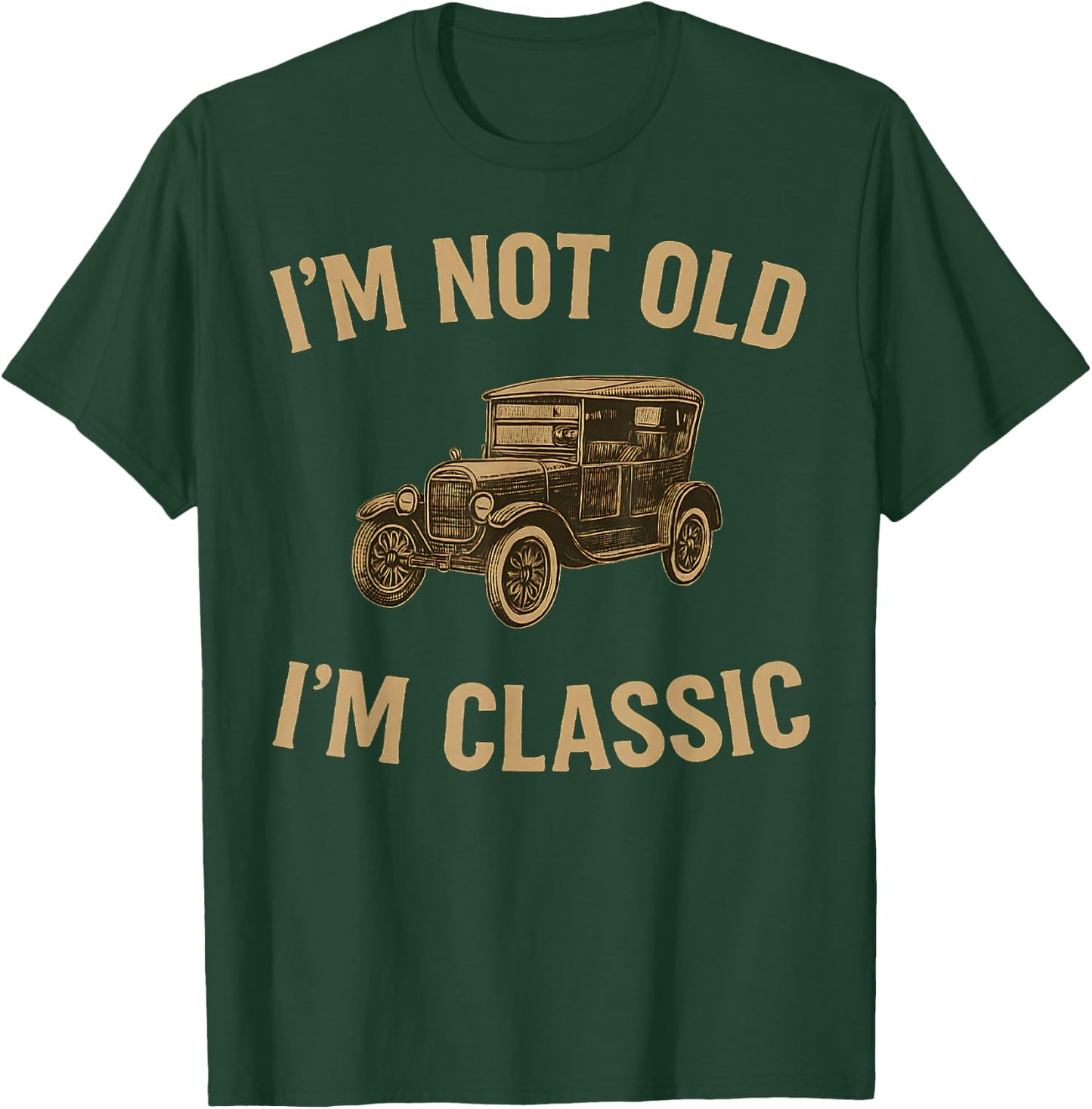I'm Not Old I'm Classic Funny Men Vintage Car Graphic T-Shirt - T-Shirt | Forest