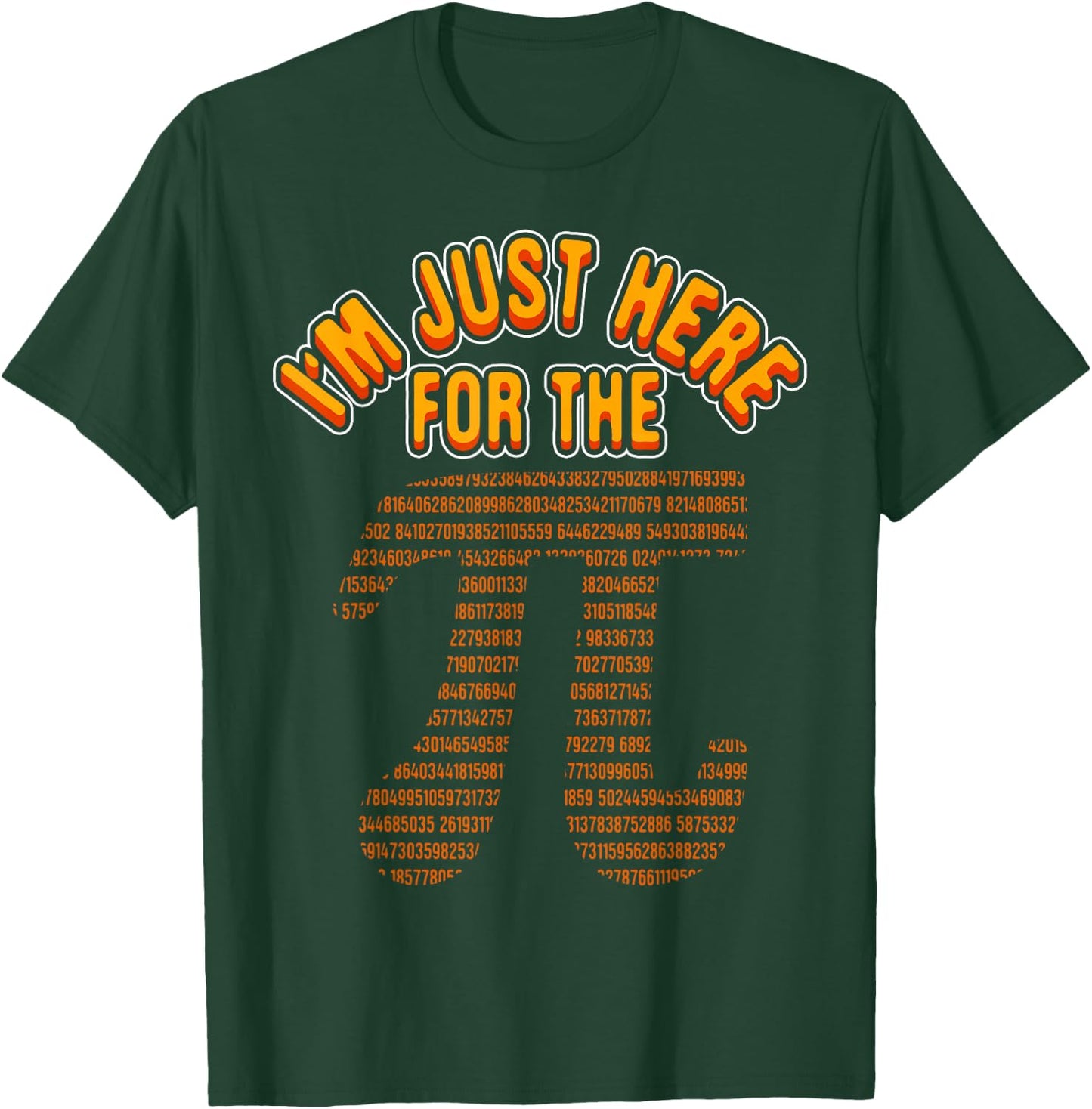 Funny Math Nerd I'm Just Here For The Pi 3.14 Circumference T-Shirt - T-Shirt | Forest