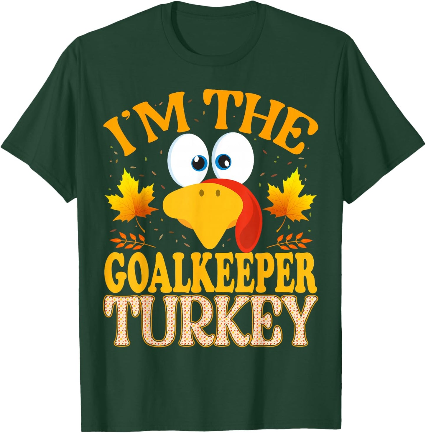 Thanksgiving I'm The Goalkeeper Turkey Matching T-Shirt - T-Shirt | Forest