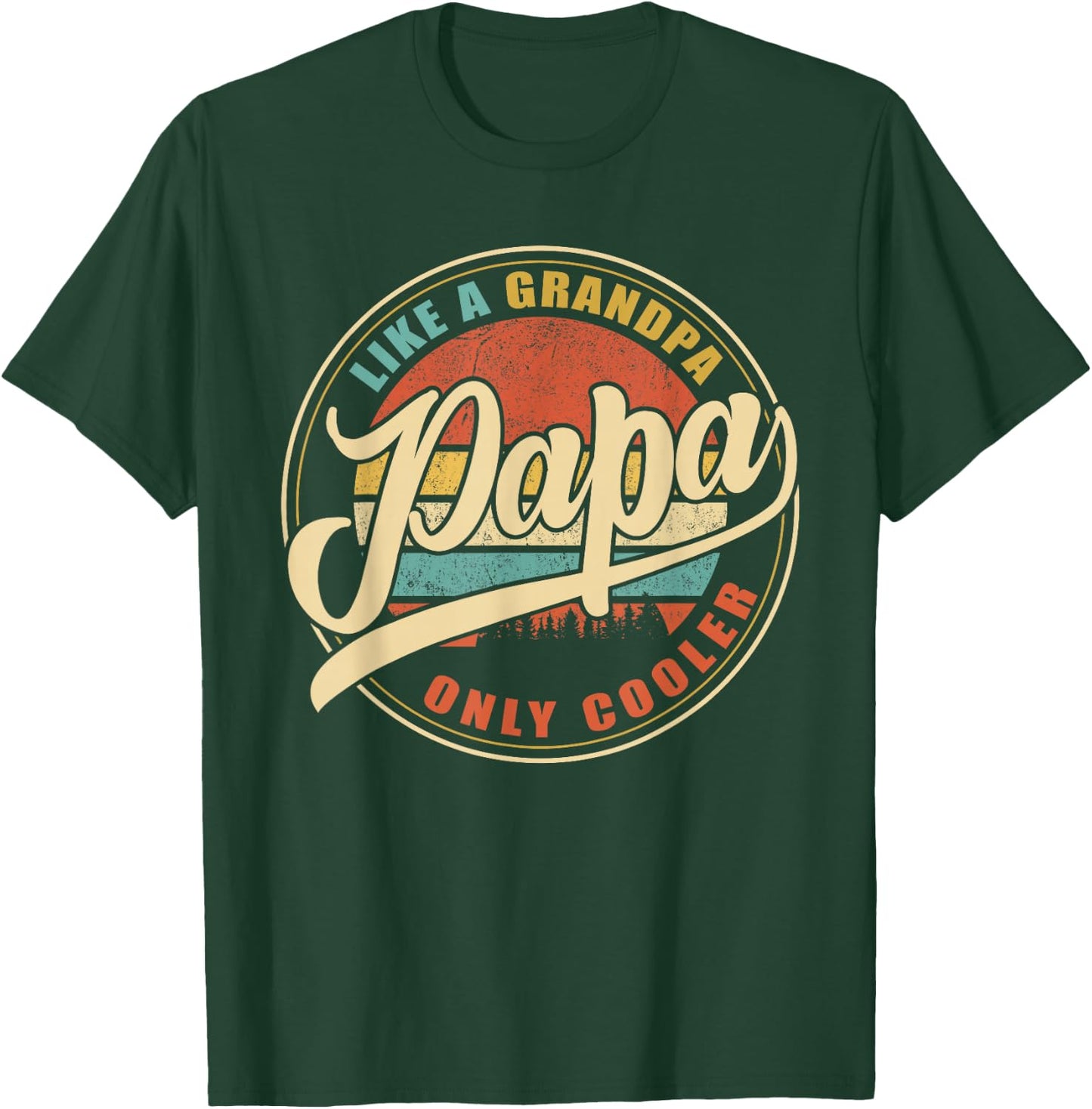 PAPA Like A Grandpa Only Cooler Funny Dad Papa Grandfather T-Shirt - T-Shirt | Forest