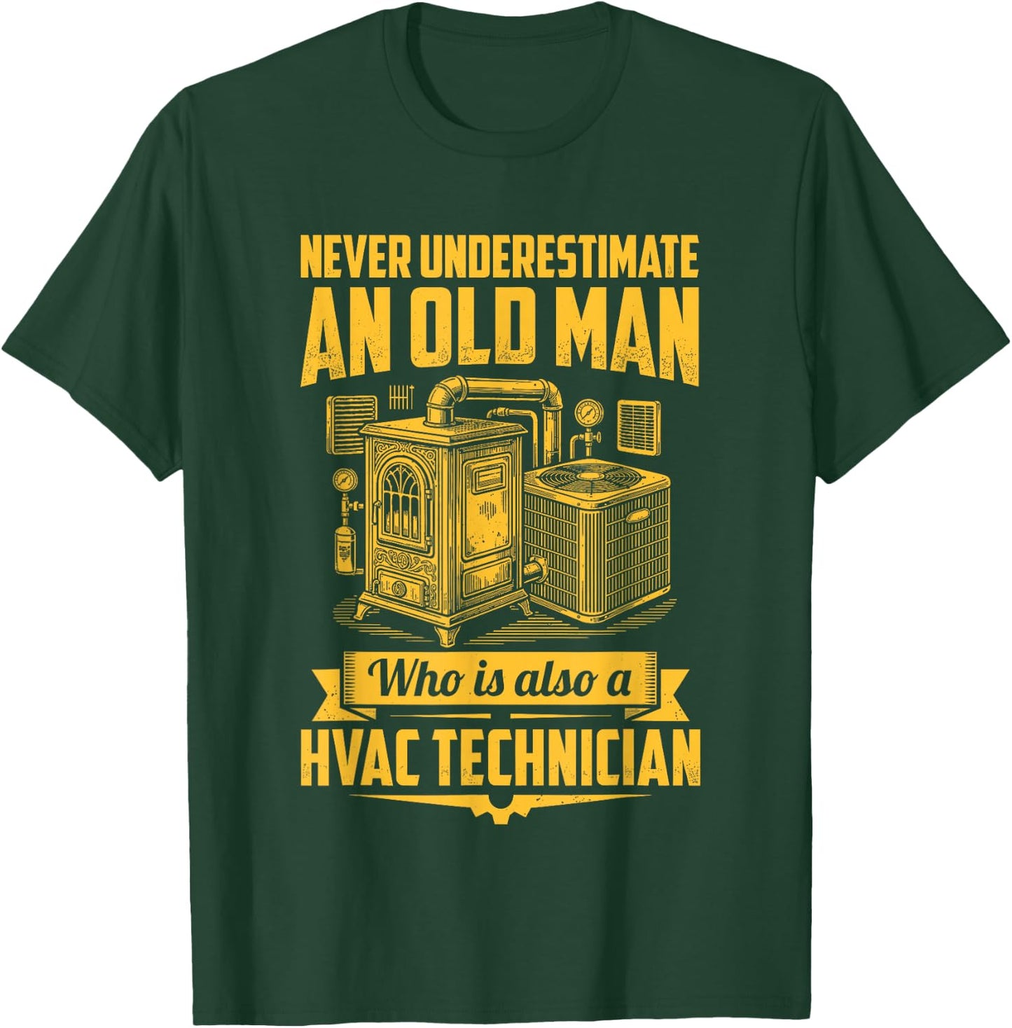 Never Underestimate an Old Man Who is Also A HVAC Technician T-Shirt - T-Shirt | Forest