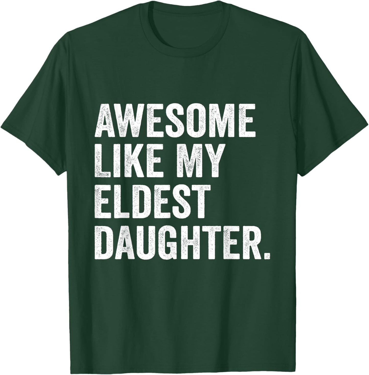 Awesome Like My Eldest Daughter Funny Older Daughter T-Shirt - T-Shirt | Forest