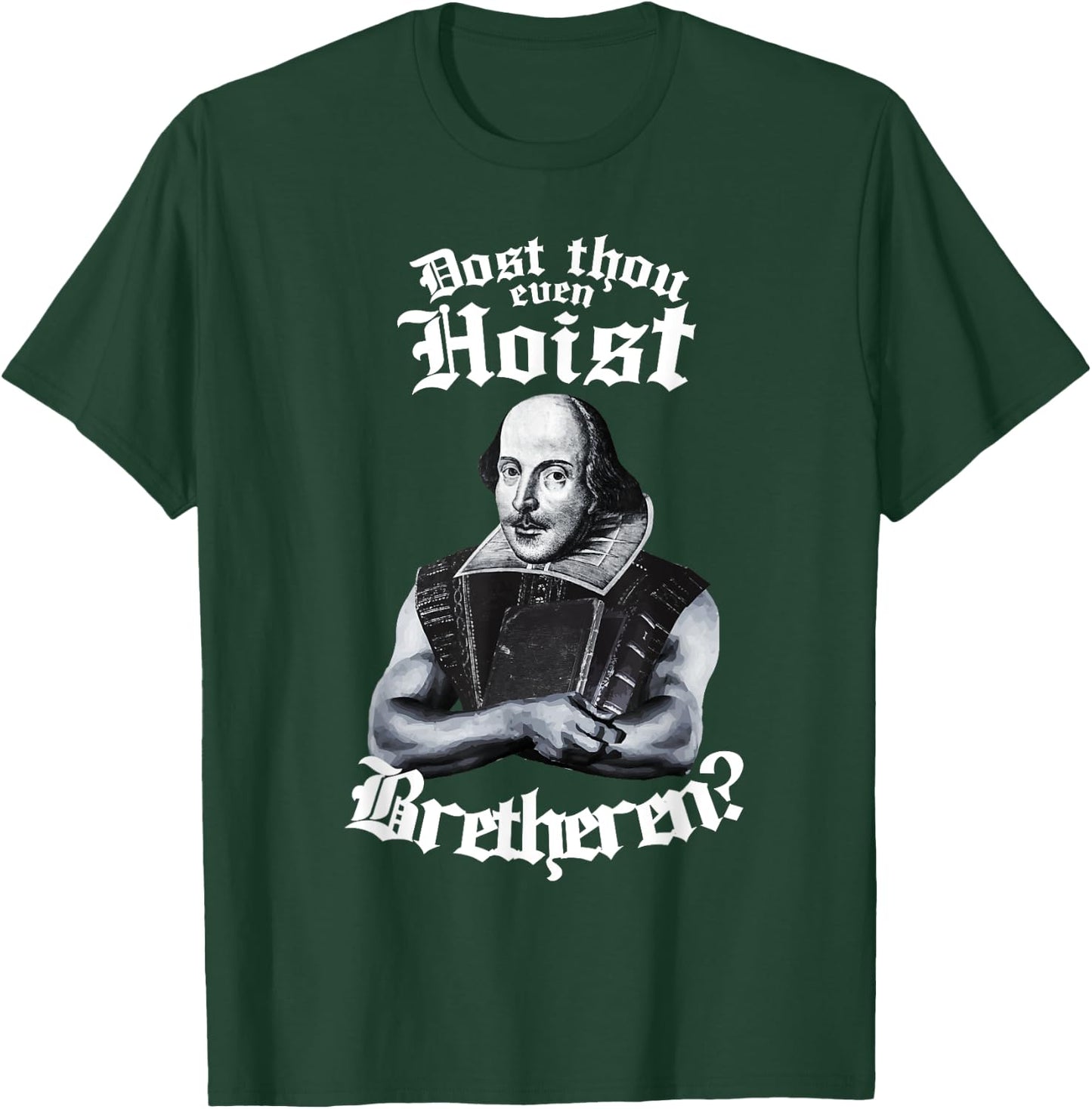 Doth Thou Even Hoist Shakespeare Weightlifting Gym Workout T-Shirt - T-Shirt | Forest