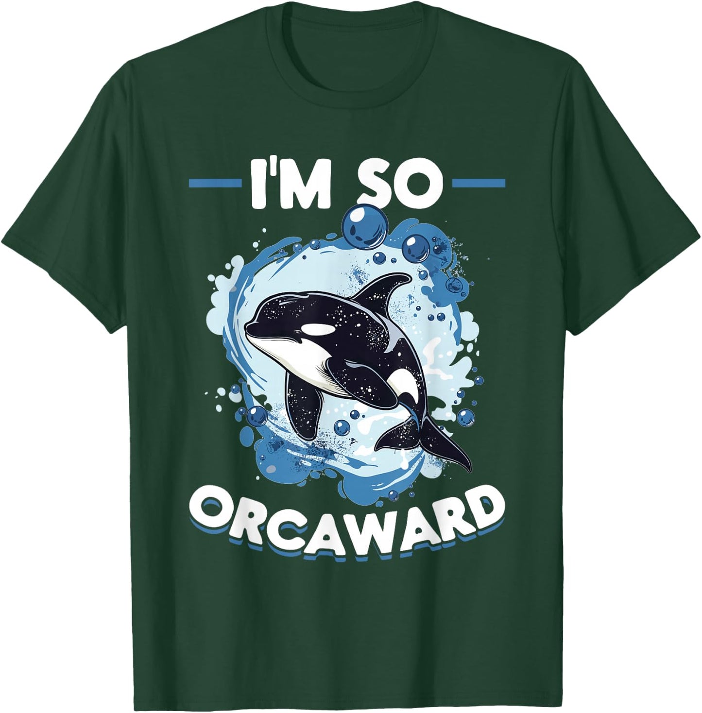 Funny Orca Animal I'm So Orcaward T-Shirt - T-Shirt | Forest