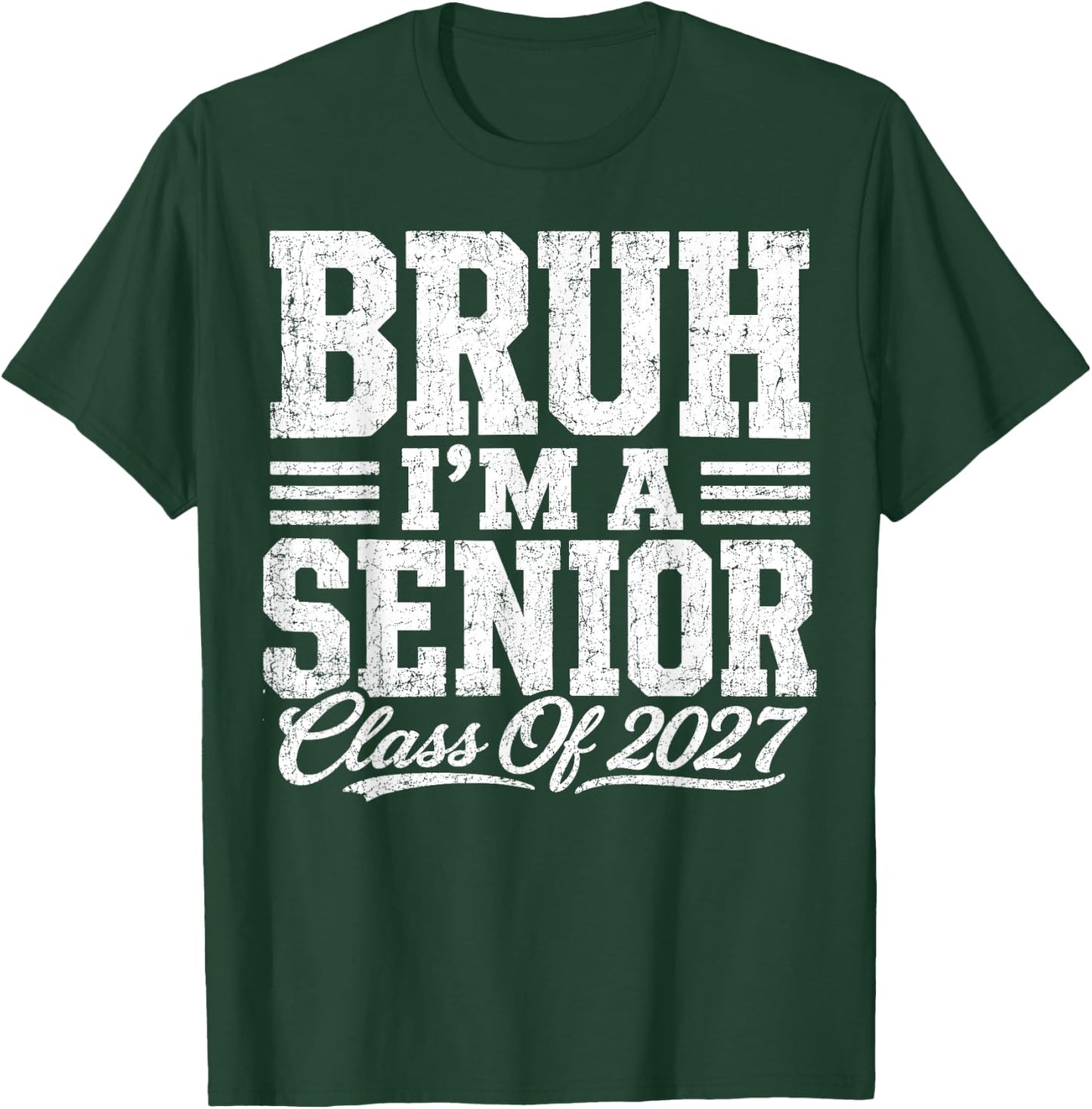 Bruh I'm A Senior Class of 2027 Graduation Senior 2027 T-Shirt - T-Shirt | Forest