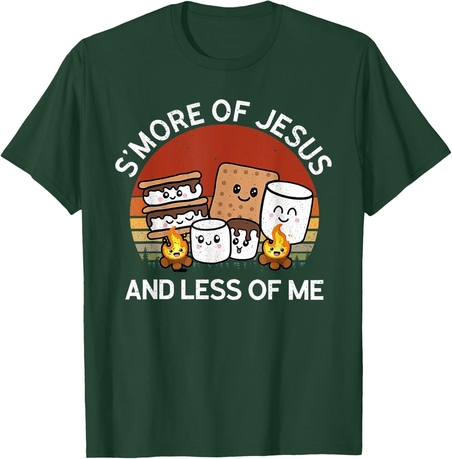 S'more Of Jesus And Less Of Me T-Shirt - T-Shirt | Forest