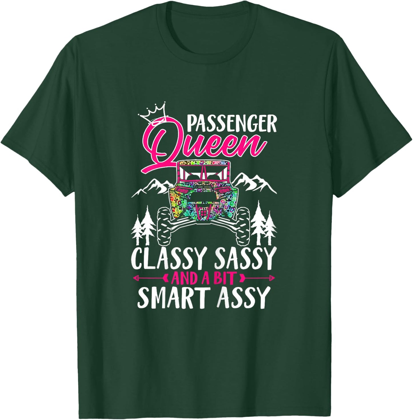 SXS UTV Passenger Queen Classy Sassy and A Bit Smart Assy T-Shirt - T-Shirt | Forest