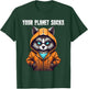 Cosmic Raccoon: Your Planet Sucks T-Shirt - T-Shirt | Forest