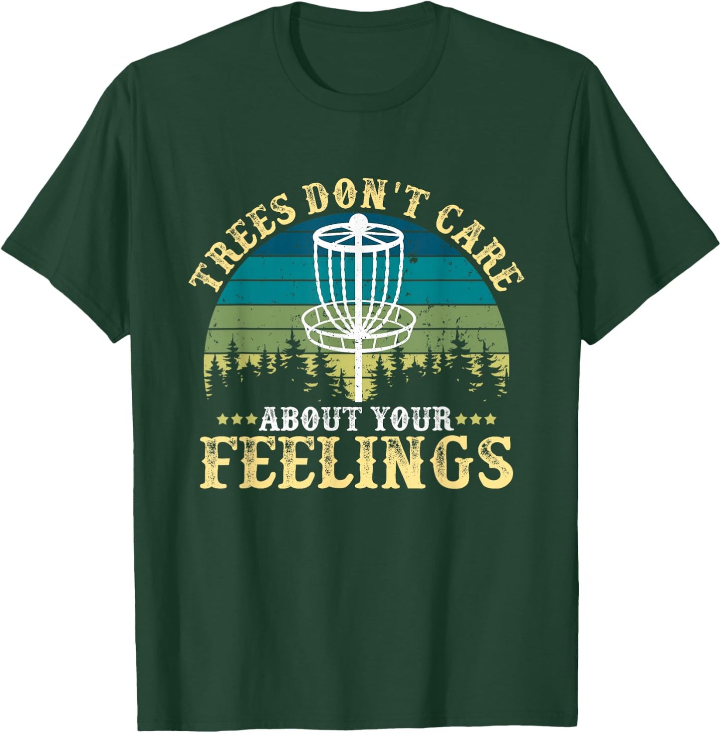 Disc Golf Tree Don't Care About Your Feelings T-Shirt - T-Shirt | Forest