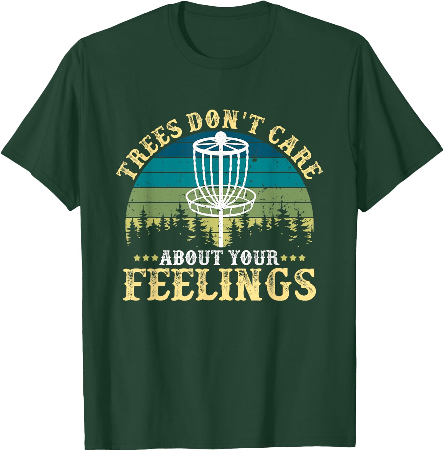 Disc Golf Tree Don't Care About Your Feelings T-Shirt - T-Shirt | Forest