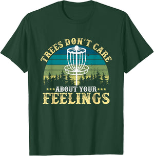 Disc Golf Tree Don't Care About Your Feelings T-Shirt - T-Shirt | Forest