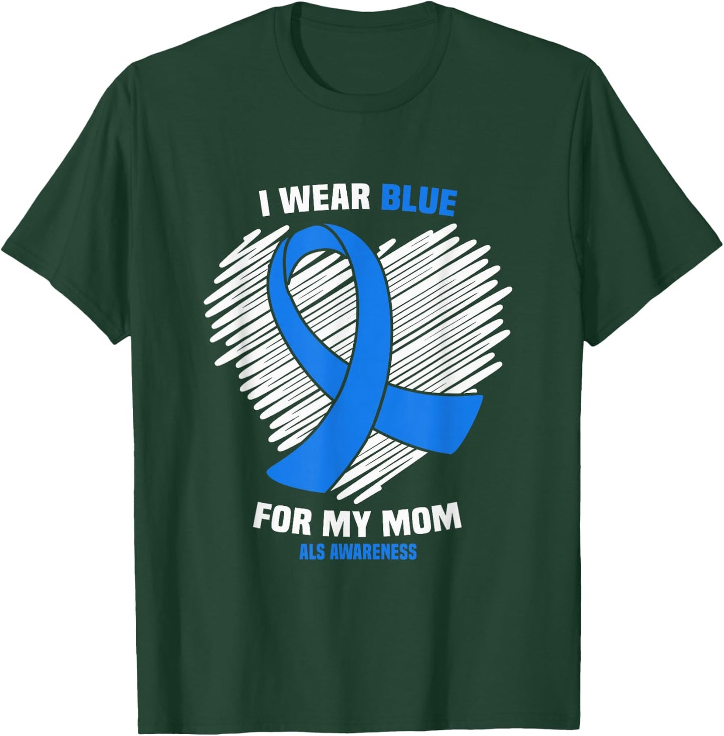 I Wear Blue For My Mom Mother ALS Awareness T-Shirt - T-Shirt | Forest