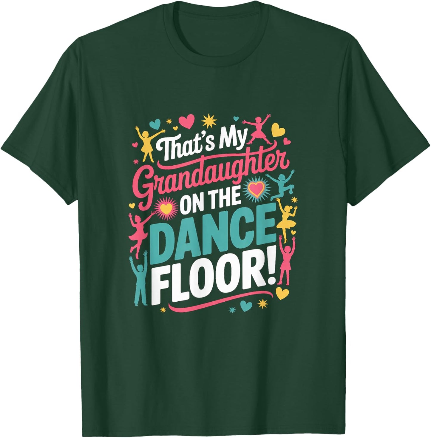 Thats My Granddaughter Dancing On The Dance Floor T-Shirt - T-Shirt | Forest