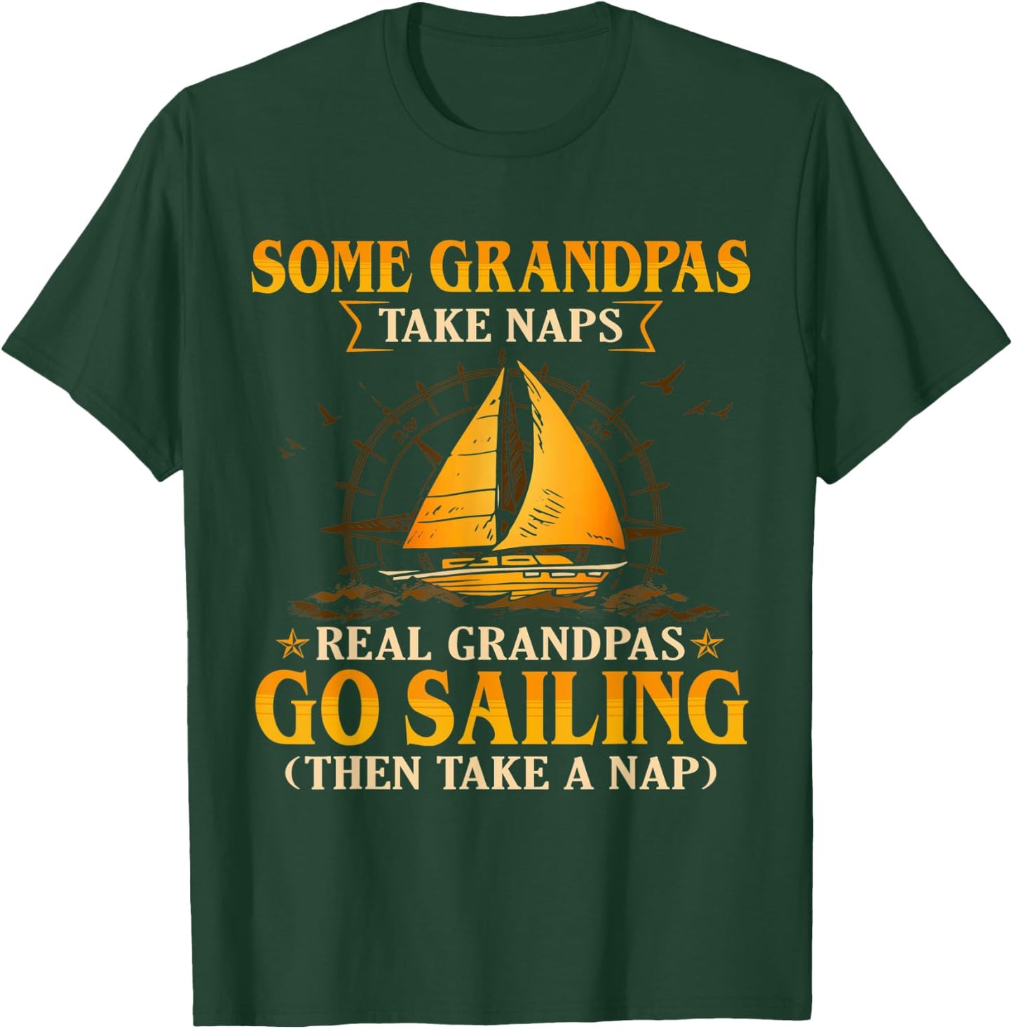 Some Grandpas Take Naps Real Grandpas Go Sailing T-Shirt - T-Shirt | Forest