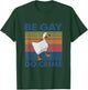 Be Gay Do Crime, Queer Pride Lesben LGBT LGBTQ, lustiges Geschenk T-Shirt - T-Shirt | Forest