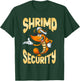 Shrimp Security Shrimp Lover Seafood Ocean T-Shirt - T-Shirt | Forest