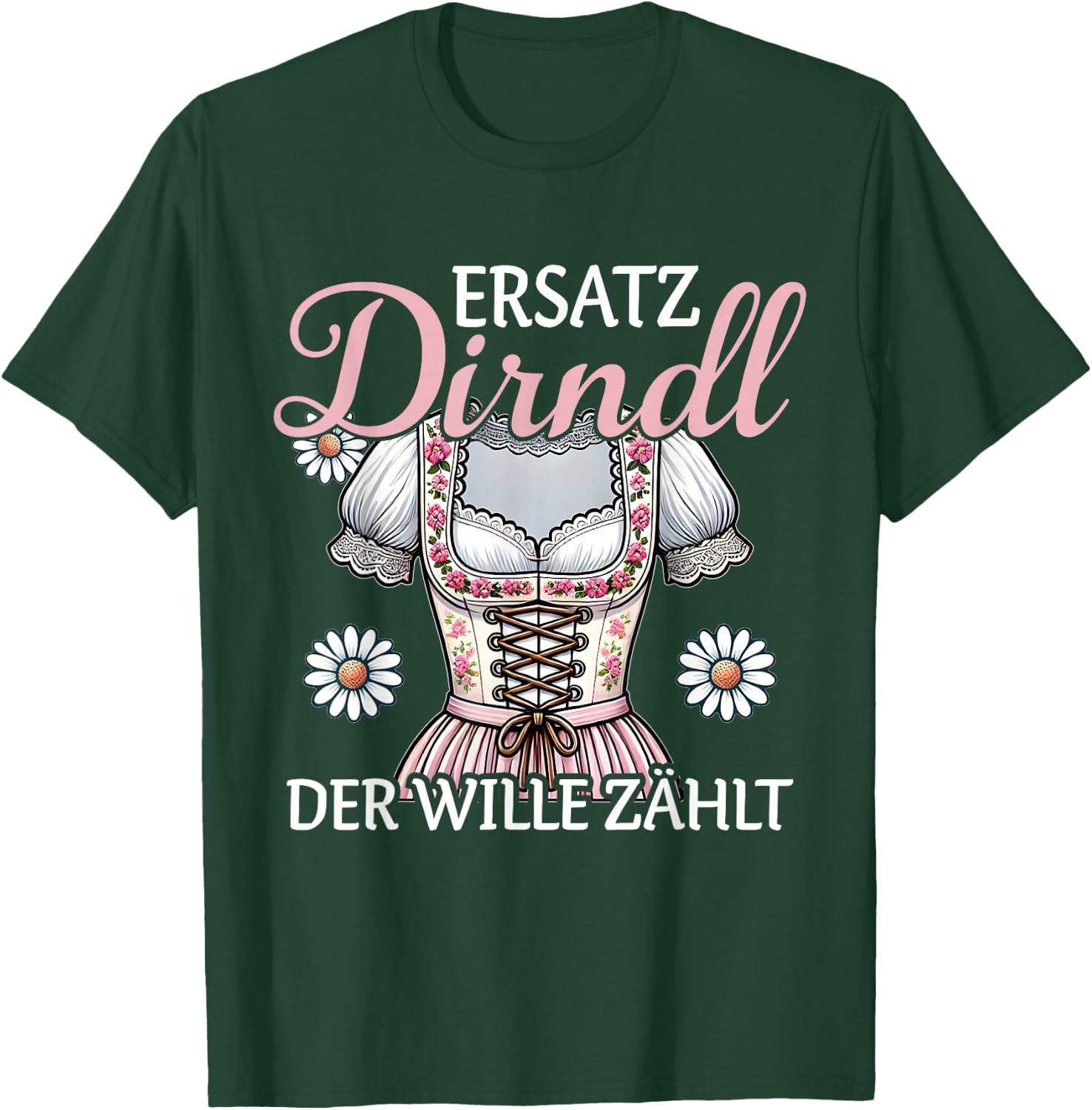 Ersatz Dirndl Der Wille Zählt Bayern Trachten Oberteil Damen T-Shirt - T-Shirt | Forest