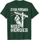 Even Firemen Need Heroes Lineworker Powerline Technician T-Shirt - T-Shirt | Forest