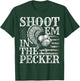 Turkey Hunting I Shoot Em In the Pecker I Turkey Hunter T-Shirt - T-Shirt | Forest