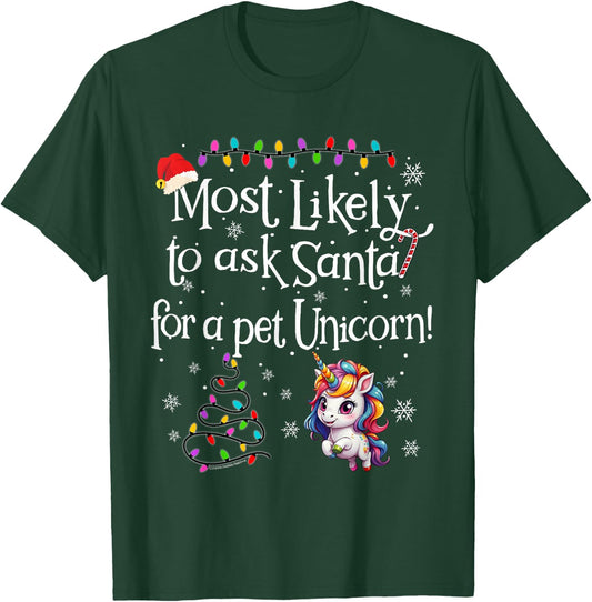 Most Likely To Ask Santa for a Pet Unicorn Funny Christmas T-Shirt - T-Shirt | Forest