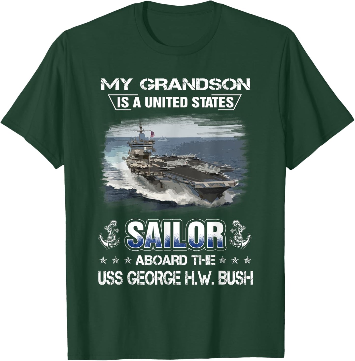 My Grandson Is Sailor Aboard The USS George H.W. Bush CVN 77 T-Shirt - T-Shirt | Forest