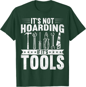 It's Not Hoarding If It's Tools Handyman Craftsman T-Shirt - T-Shirt | Forest