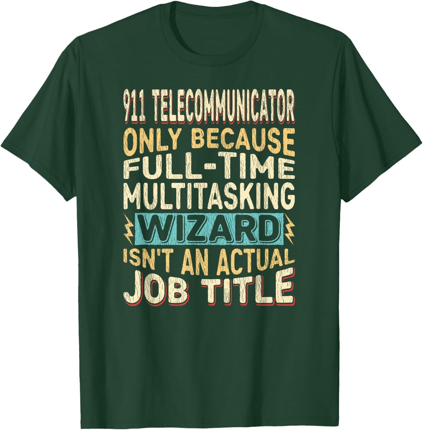 Wizard Job Title Quote - Funny 911 Telecommunicator T-Shirt - T-Shirt | Forest