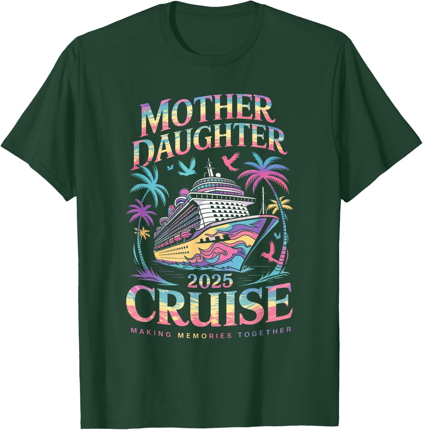 Cruise Mother Daughter Trip 2025 Funny Mom Daughter Vacation T-Shirt - T-Shirt | Forest