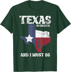 Texas Is Calling And I Must Go Texas T-Shirt - T-Shirt | Forest