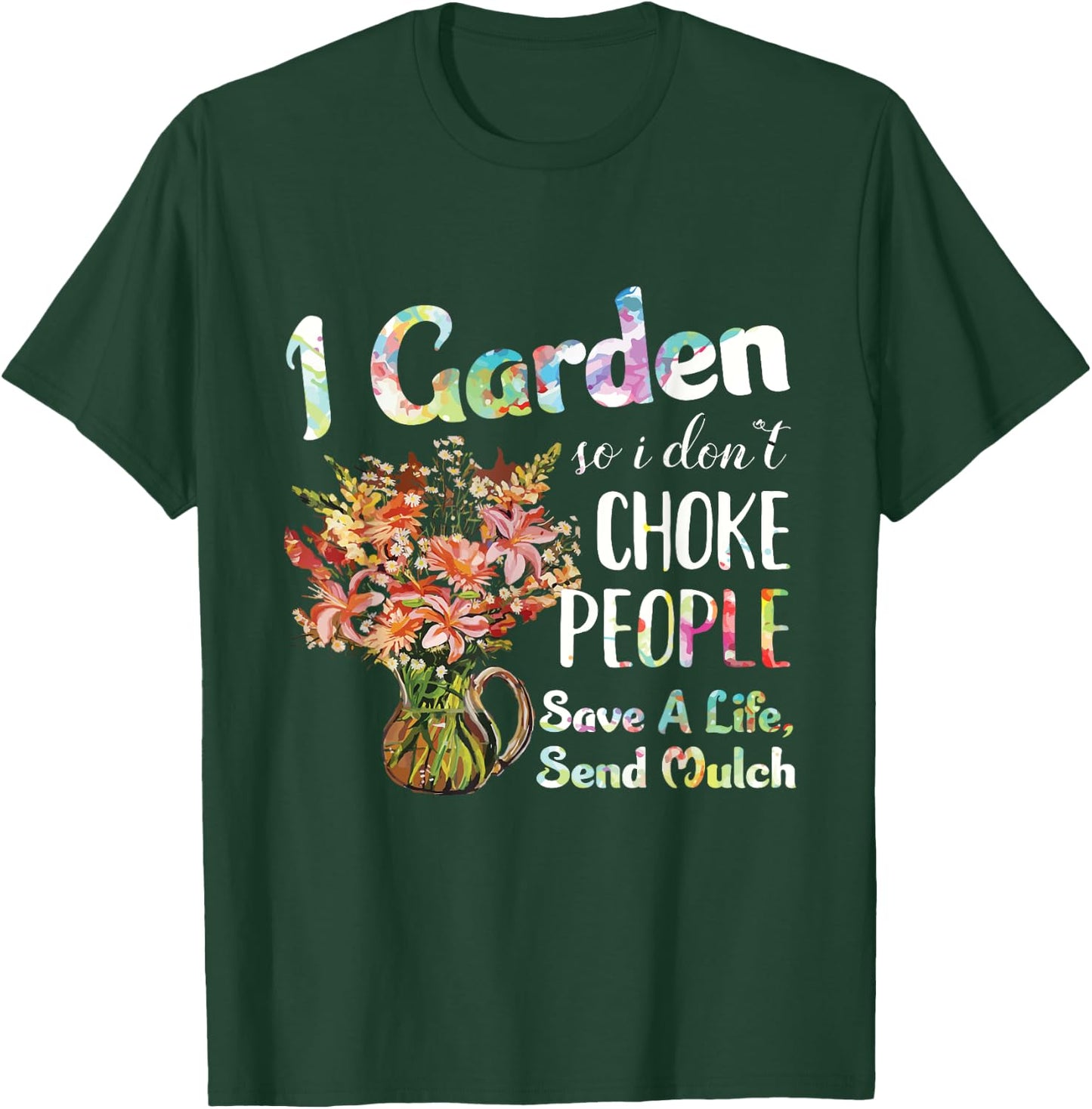 I Garden So I Dont Choke People - Gardening - Funny Gardener T-Shirt - T-Shirt | Forest
