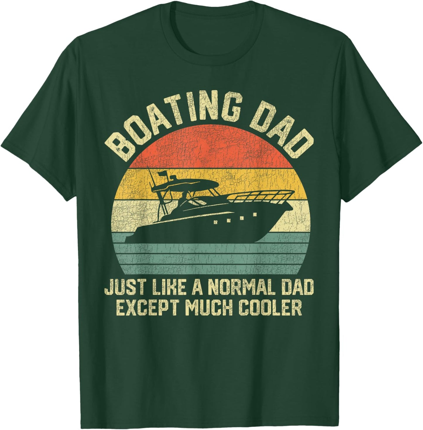 Boating Dad Just Like Normal Dad Except Much Cooler T-Shirt - T-Shirt | Forest