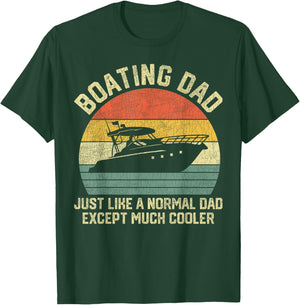 Boating Dad Just Like Normal Dad Except Much Cooler T-Shirt - T-Shirt | Forest