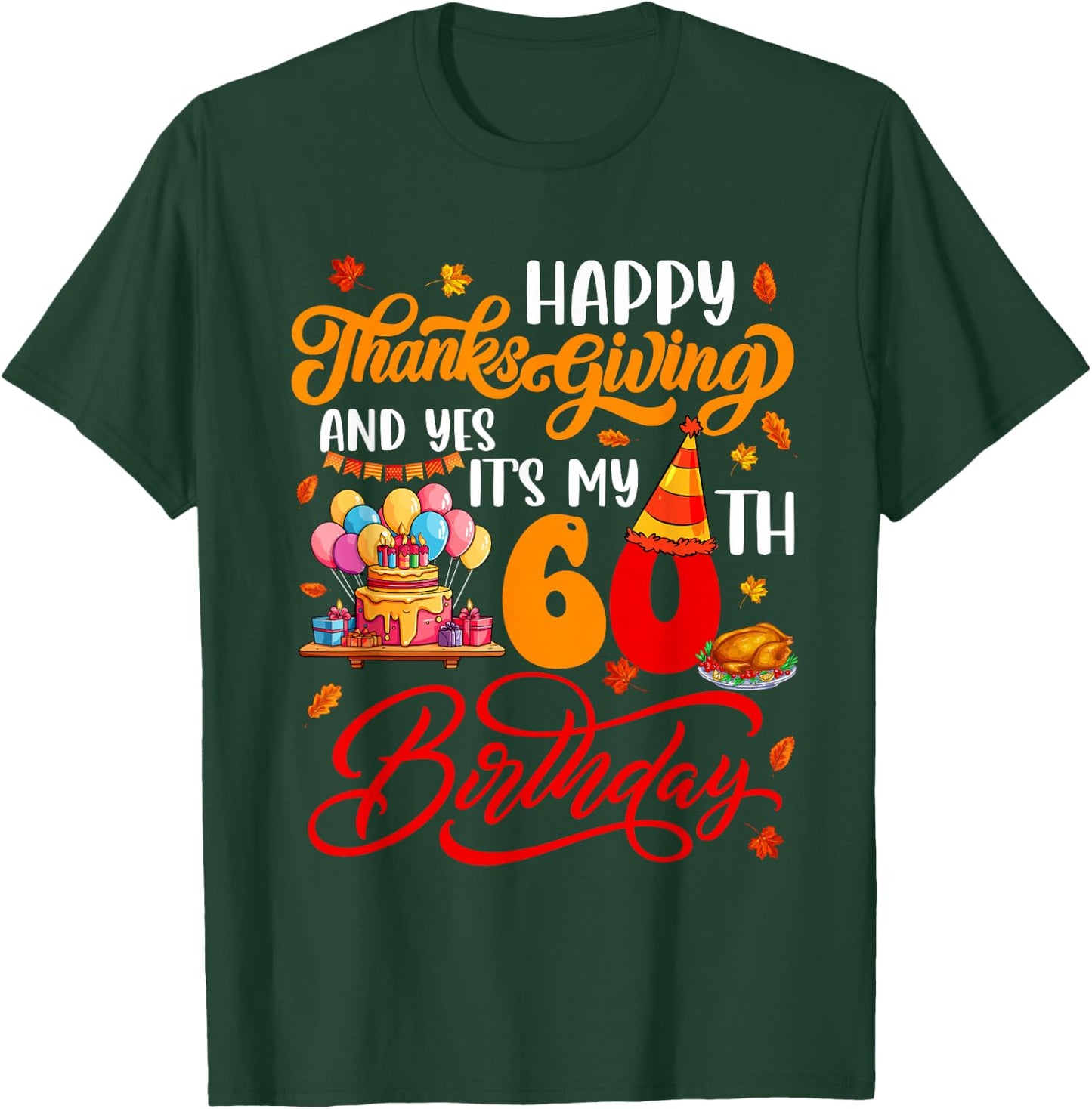 Happy Thanksgiving And It's My 60th Birthday Autumn Parties T-Shirt - T-Shirt | Forest