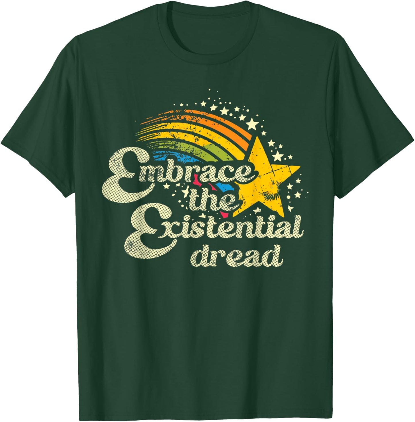 Funny Motivational Quote Embrace The Existential Dread T-Shirt - T-Shirt | Forest