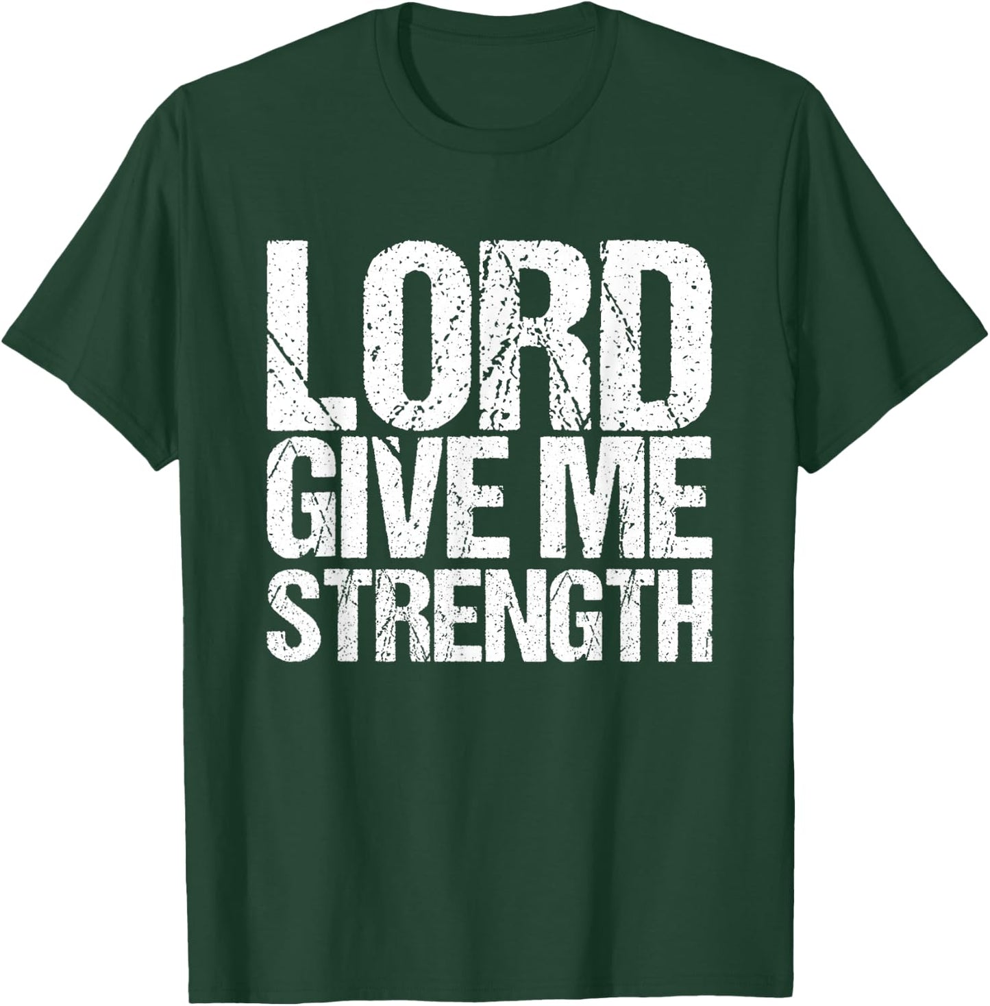 Lord give me strength Christian faith T-Shirt - T-Shirt | Forest