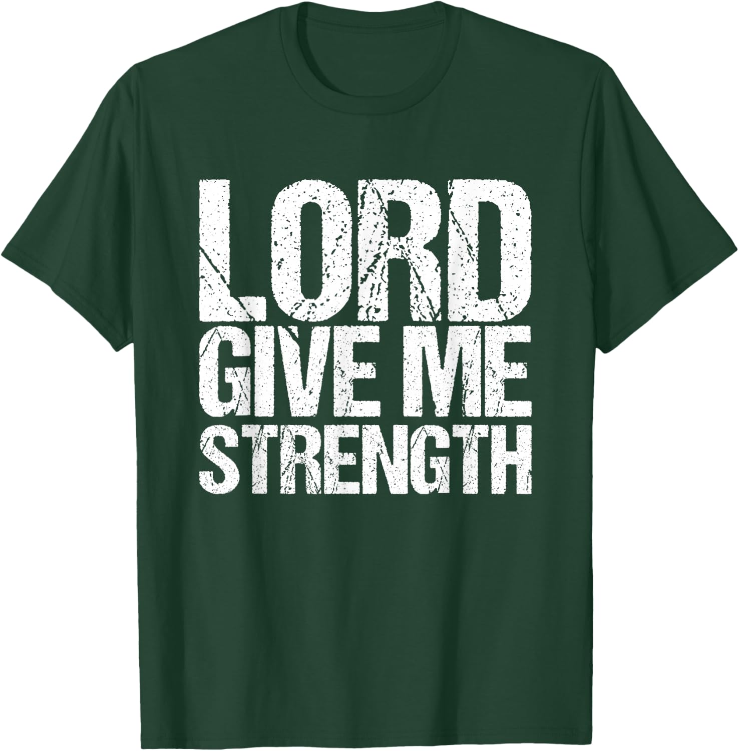 Lord give me strength Christian faith T-Shirt - T-Shirt | Forest