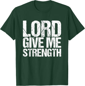 Lord give me strength Christian faith T-Shirt - T-Shirt | Forest